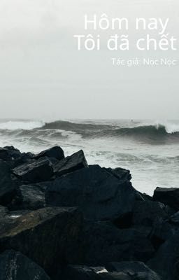 Hôm nay, tôi đã chết