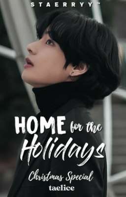 Home for the Holidays | taelice ✓