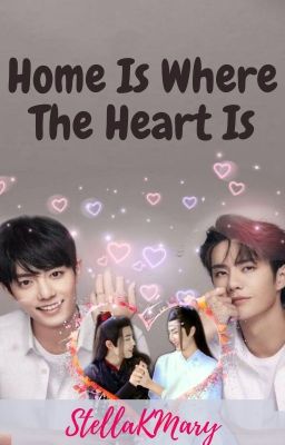 Home Is Where The Heart Is [✅] (ZhanYi)