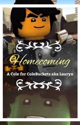 Homecoming: A Cole Bucket Scenerio