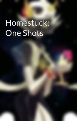 Homestuck: One Shots