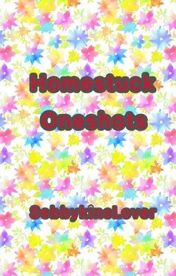 Homestuck Oneshots