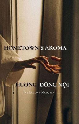 HOMETOWN'S AROMA - HƯƠNG ĐỒNG NỘI 