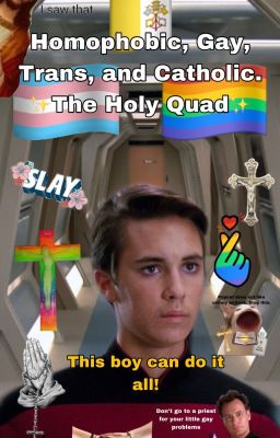 Homophobic, Gay, Trans, and Catholic: The Holy Quad