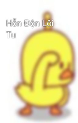 Hỗn Độn Lôi Tu