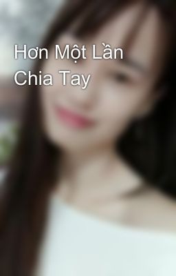 Hơn Một Lần Chia Tay