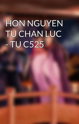 HON NGUYEN TU CHAN LUC - TU C525