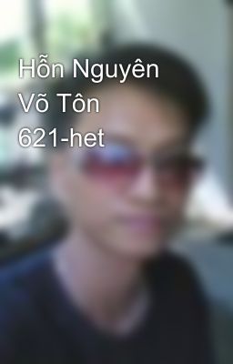 Hỗn Nguyên Võ Tôn 621-het