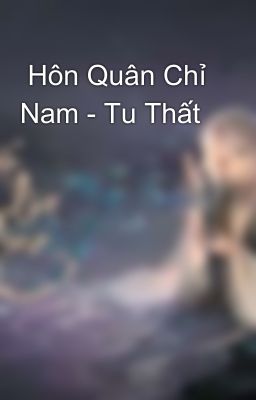  Hôn Quân Chỉ Nam - Tu Thất