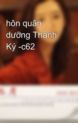 hôn quân dưỡng Thành Ký -c62