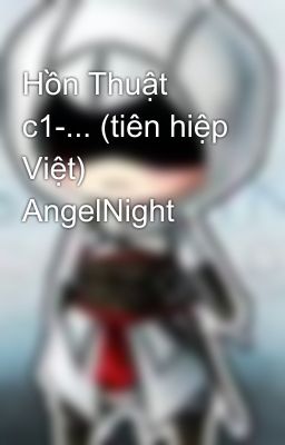 Hồn Thuật c1-... (tiên hiệp Việt) AngelNight