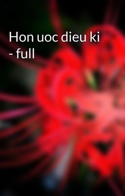 Hon uoc dieu ki - full