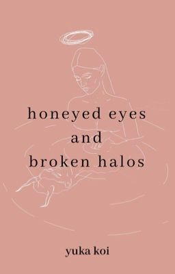 honeyed eyes and broken halos || poetry