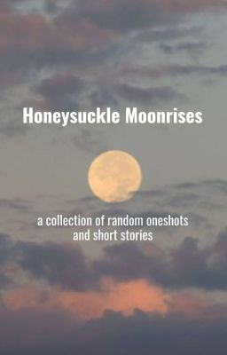 Honeysuckle Moonrises