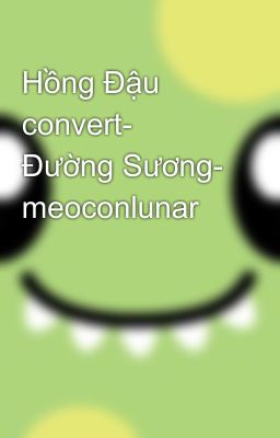 Hồng Đậu convert- Đường Sương- meoconlunar