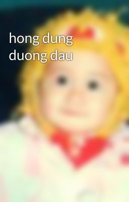 hong dung duong dau