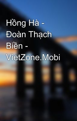 Hồng Hà - Đoàn Thạch Biền - VietZone.Mobi