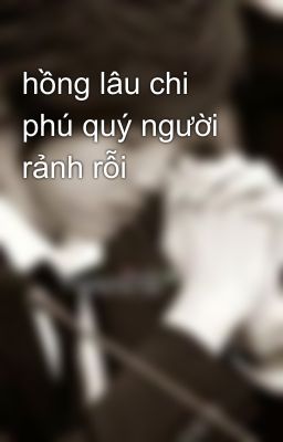 hồng lâu chi phú quý người rảnh rỗi