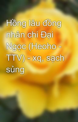 Hồng lâu đồng nhân chi Đại Ngọc (Heoho - TTV) - xq, sạch sủng