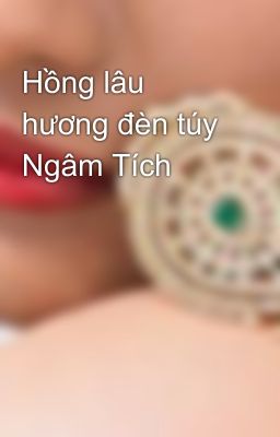 Hồng lâu hương đèn túy Ngâm Tích