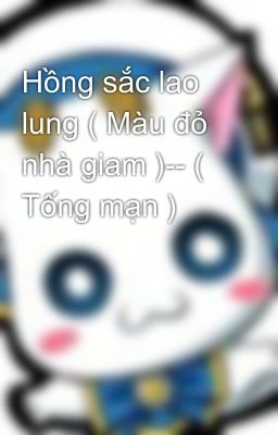 Hồng sắc lao lung ( Màu đỏ nhà giam )-- ( Tống mạn )