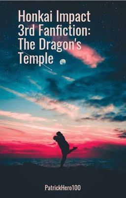 Honkai Impact 3rd Fanfiction: The Dragon's Temple