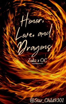 Honor, Love, and Dragons (Zuko x OC)