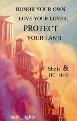 Honor Your Own, Love Your Lover, Protect Your Land | Shots & Headcannons HoO PJO