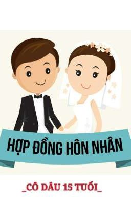 HỢP ĐỒNG HÔN NHÂN ( Cô dâu 15 tuổi )