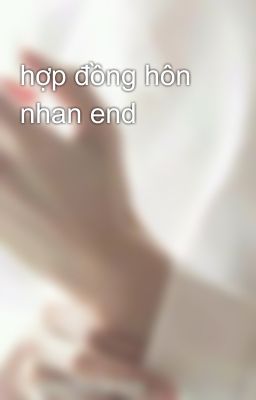 hợp đồng hôn nhan end