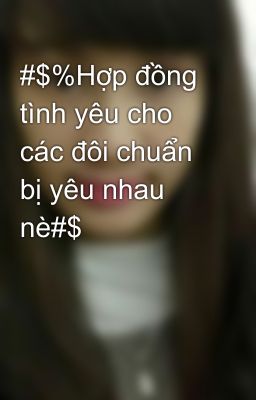 #$%Hợp đồng tình yêu cho các đôi chuẩn bị yêu nhau nè#$