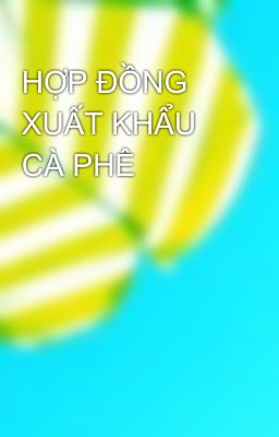 HỢP ĐỒNG XUẤT KHẨU CÀ PHÊ