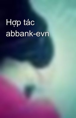 Hợp tác abbank-evn