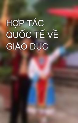 HỢP TÁC QUỐC TẾ VỀ GIÁO DỤC