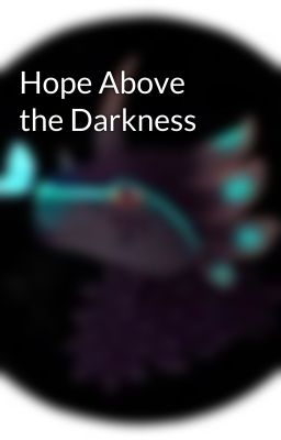 Hope Above the Darkness