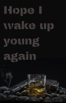 Hope I wake up young again | T. Stark Fanfiction