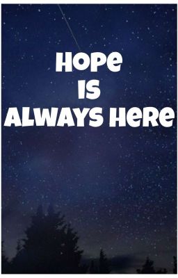 Hope is always here