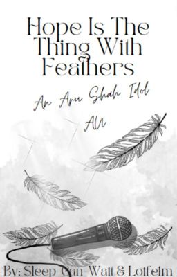 Hope is the Thing with Feathers~ An Aru Shah Idol AU