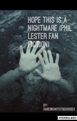 Hope This Is A Nightmare (Phil Lester Fan fiction)