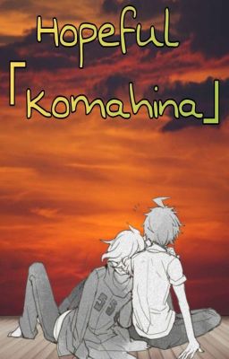 Hopeful 「Komahina」