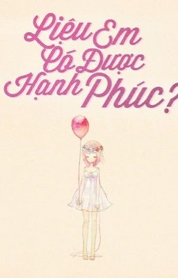 [Hopega] Liệu Em Có Được Hạnh Phúc?