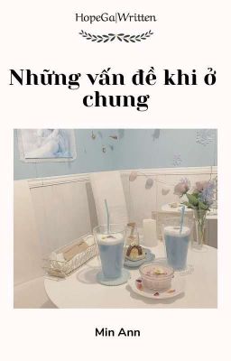 HopeGa|Written√• Hỏi - Đáp: Những vấn đề khi ở chung