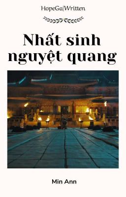 HopeGa|Written×• Nhất sinh nguyệt quang