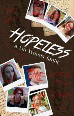 Hopeless [Liu Woods fanfic]