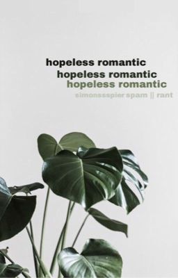 hopeless romantic || spam 