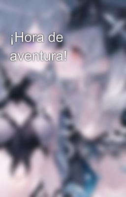 ¡Hora de aventura!