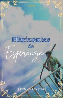 HORIZONTES DE ESPERANZA || Trafalgar Law y Tú ||