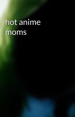 hot anime moms