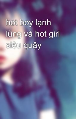 hot boy lạnh lùng và hot girl siêu quậy 