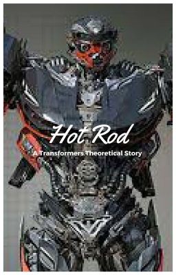 Hot Rod: A Transformer's Theoretical Story